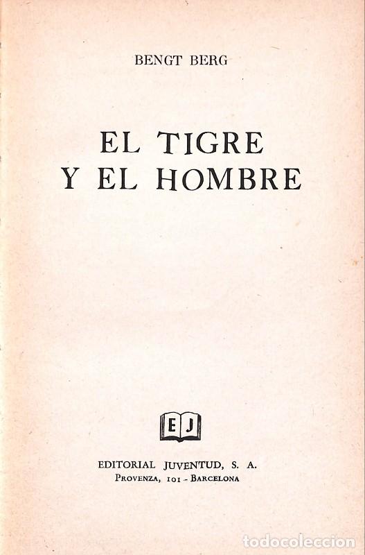 Libros: El Tigre y El Hombre - Bengt Berg - Editorial Juventud - Barcelona 1954 1&ordf; ed - Trad Eduardo Valent&iacute;