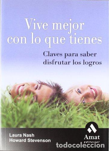 Libros: Vive mejor con lo que tienes - Nash, Laura, Stevenson, Howard