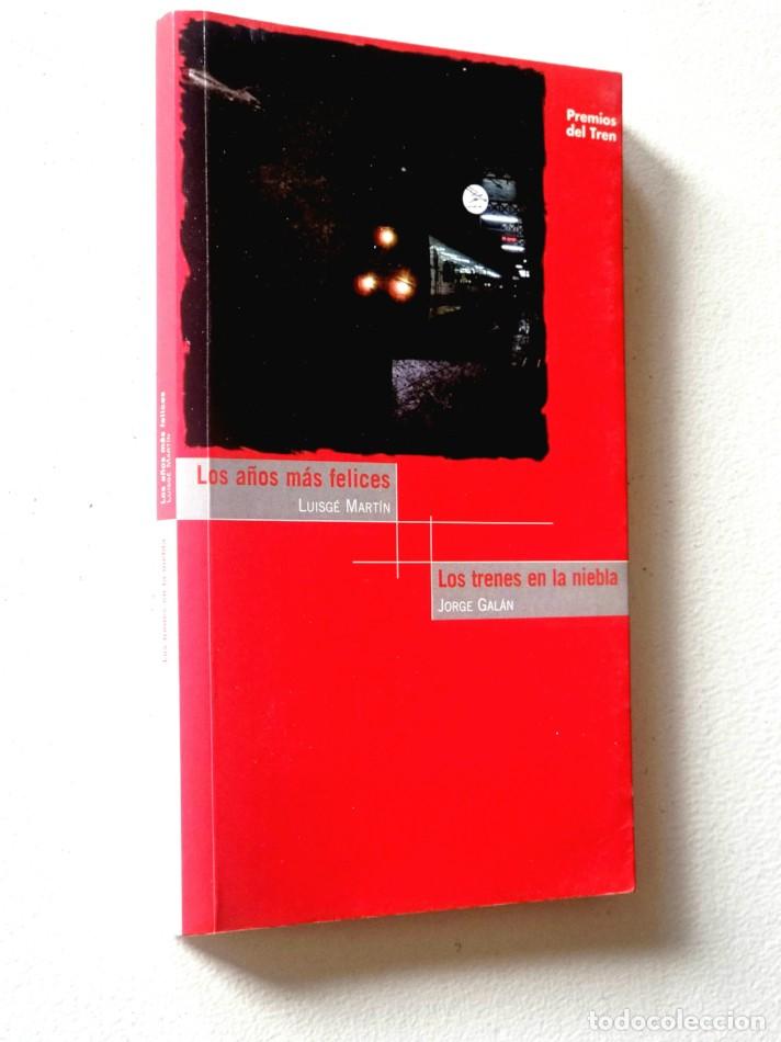 Livres: A&Ntilde;OS MAS FELICES - LOS / LOS TRENES EN LA NIEBLA - LUISG&Eacute; MART&Iacute;N - JORGE GAL&Aacute;N