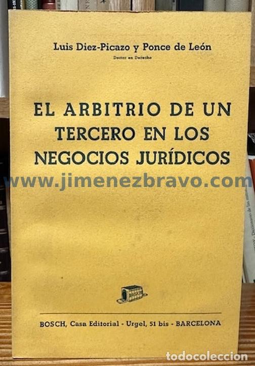 Libros: EL ARBITRIO DE UN TERCERO EN LOS NEGOCIOS JURIDICOS - DIEZ-PICAZO Y PONCE DE LEON, Luis