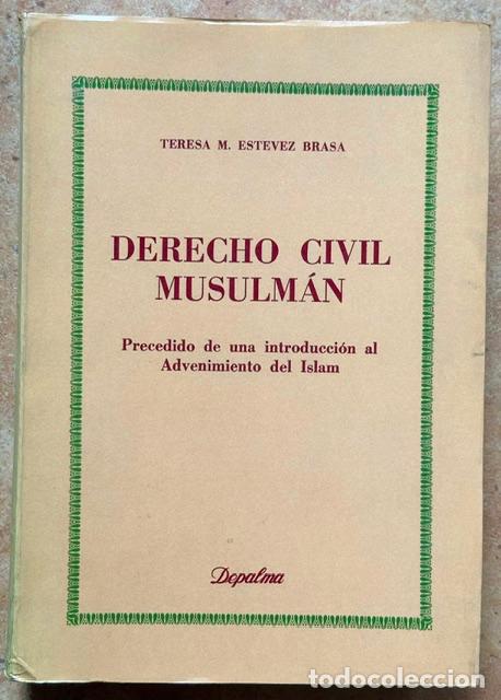 Libros: DERECHO CIVIL MUSULMAN. Precedido de una introducci&oacute;n al Advenimiento del Islam - ESTEVEZ BRASA, Ter