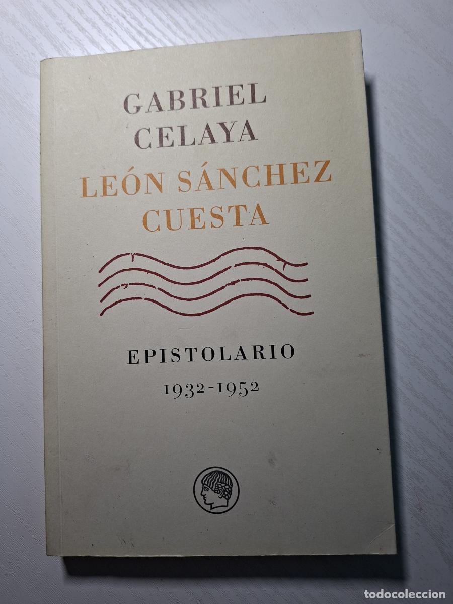 Libros: Gabriel Celaya - Le&oacute;n S&aacute;nchez Cuesta: epistolario (1932-1952) - Celaya, Gabriel; S&aacute;nchez Cuesta, Le&oacute;