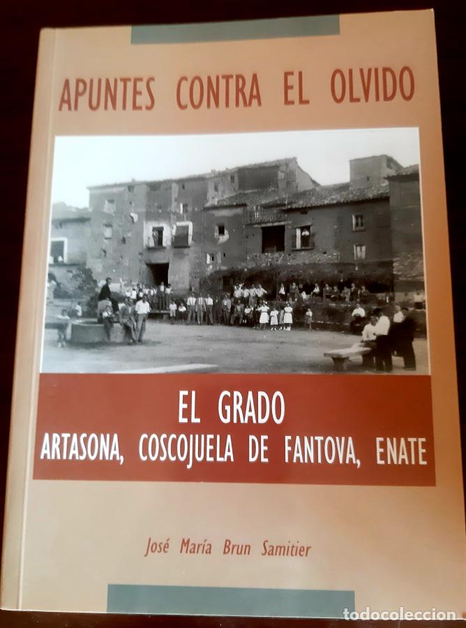 Libros: Apuntes contra el olvido, El Grado, Artasona, Coscojuela de Fantova, Enate - Brun Samitier,Jos&eacute; Mar&iacute;