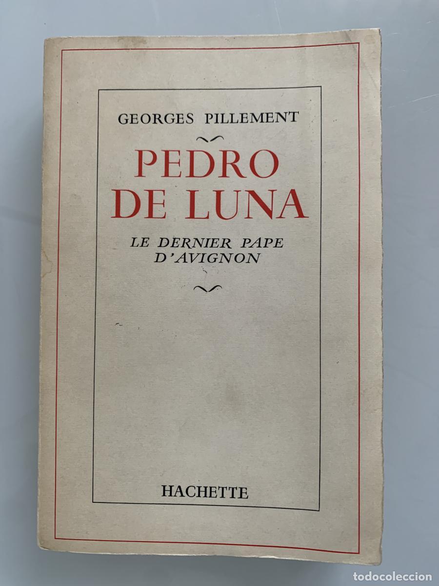 Libros: PEDRO DE LUNA. Le Dernier Pape D'Avignon - Georges Pillement