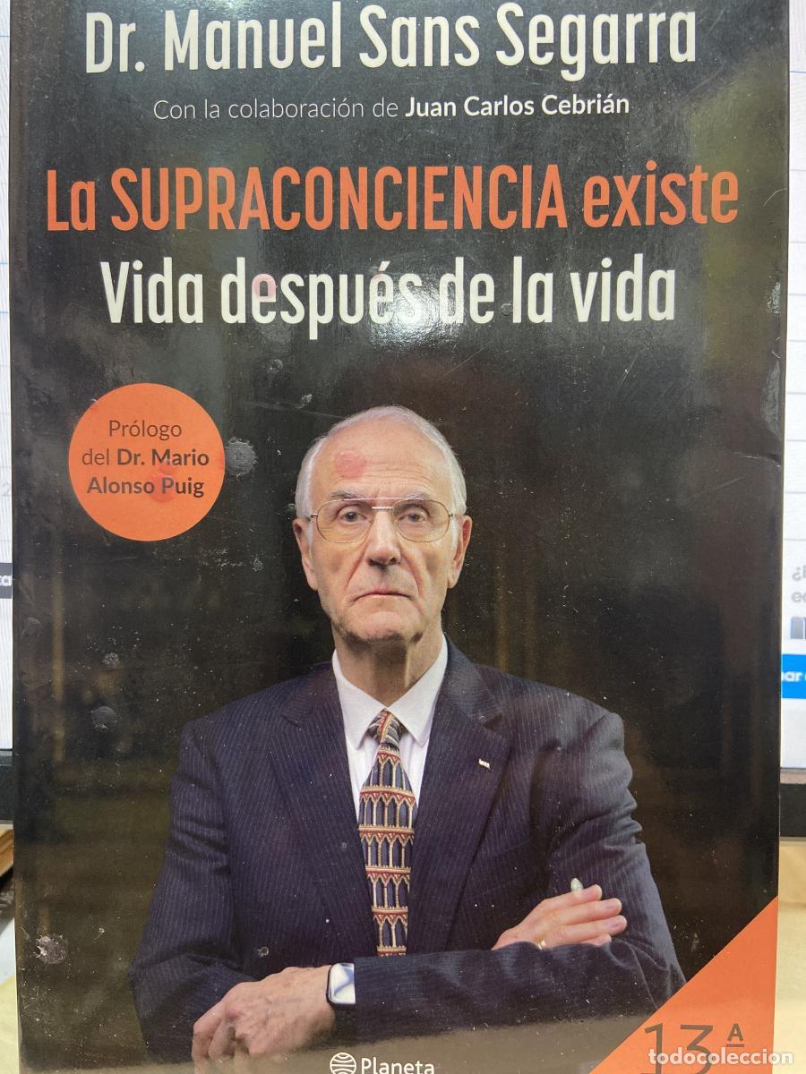 Libros: La Supraconciencia existe. Vida despu&eacute;s de la vida. - Sans Segarra, Dr. Manuel