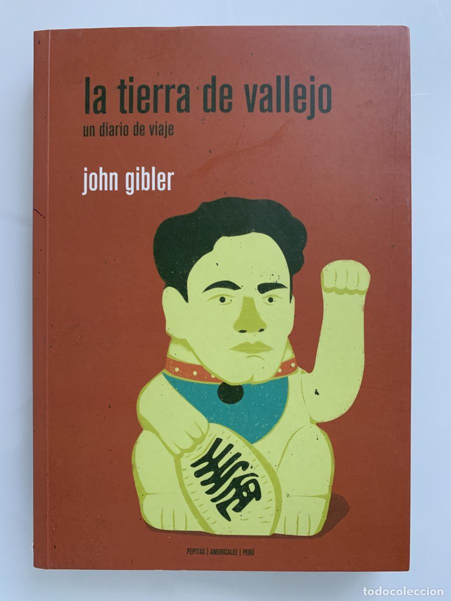 Libros: LA TIERRA DE VALLEJO. Un diario de viaje - John Gibler