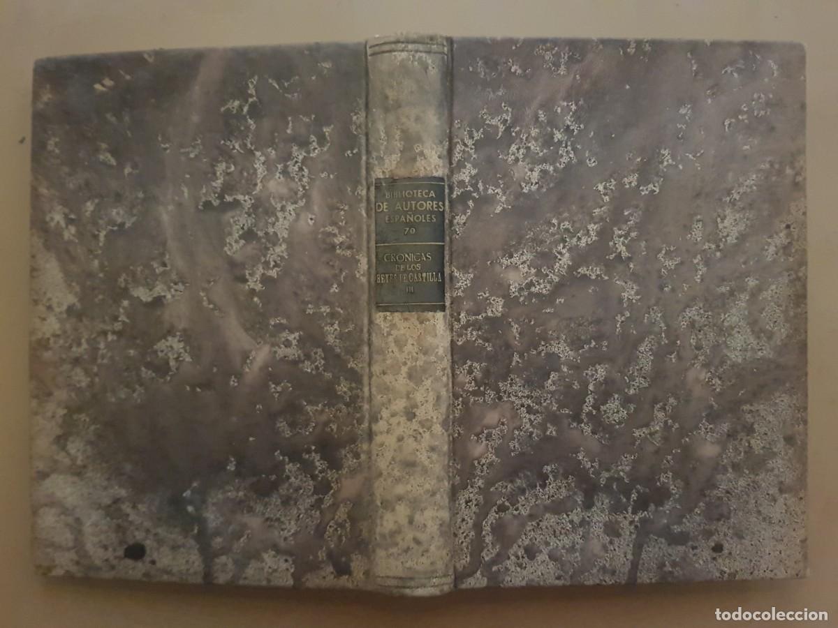 Libros: BIBLIOTECA DE AUTORES ESPA&Ntilde;OLES-CRONICAS DE LOS REYES DE CASTILLA-DON CAYETANO ROSEL -1953-ED.ATLAS-
