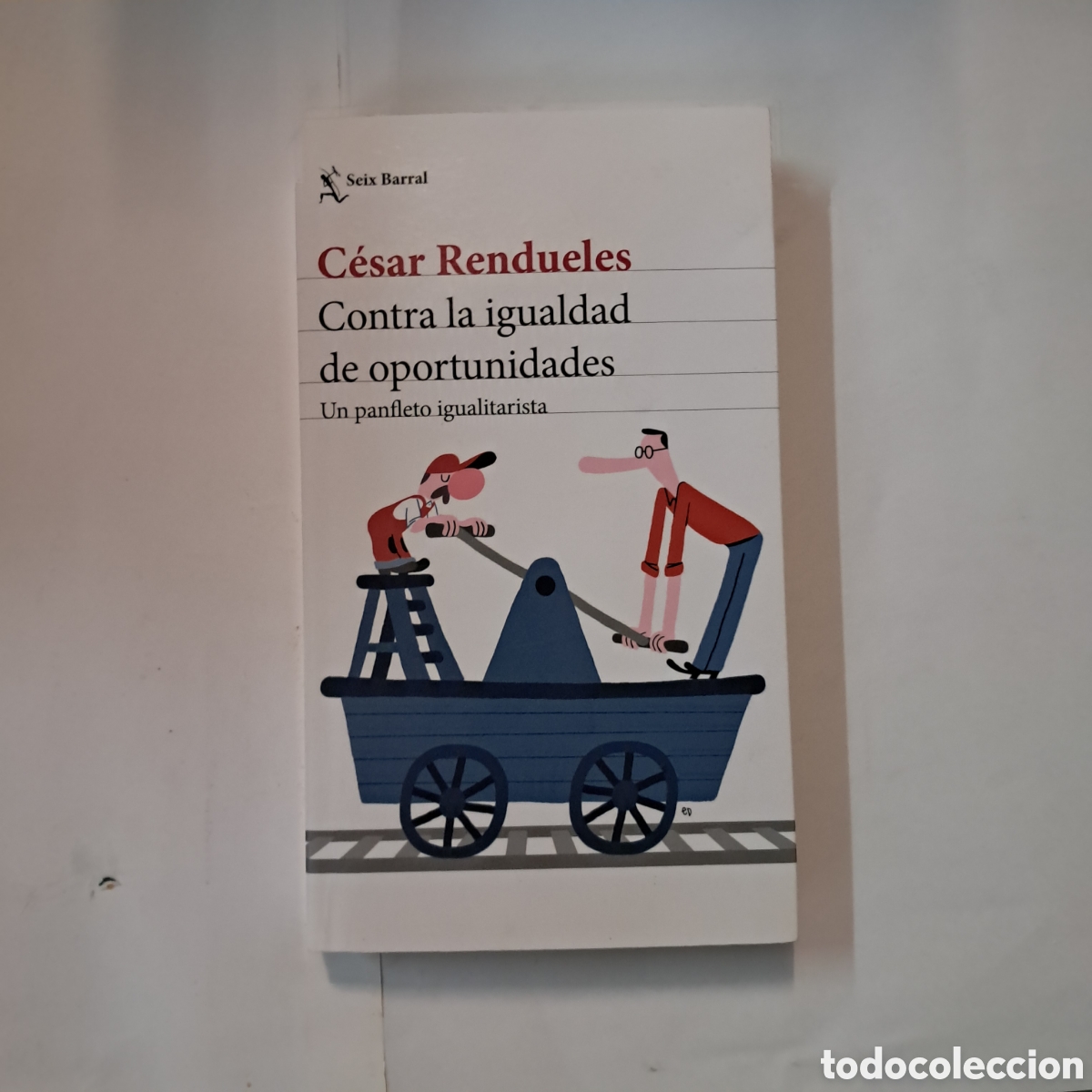 Libros: CESAR Rendules, Contra la igualdad de oportunidades, Seix Barral