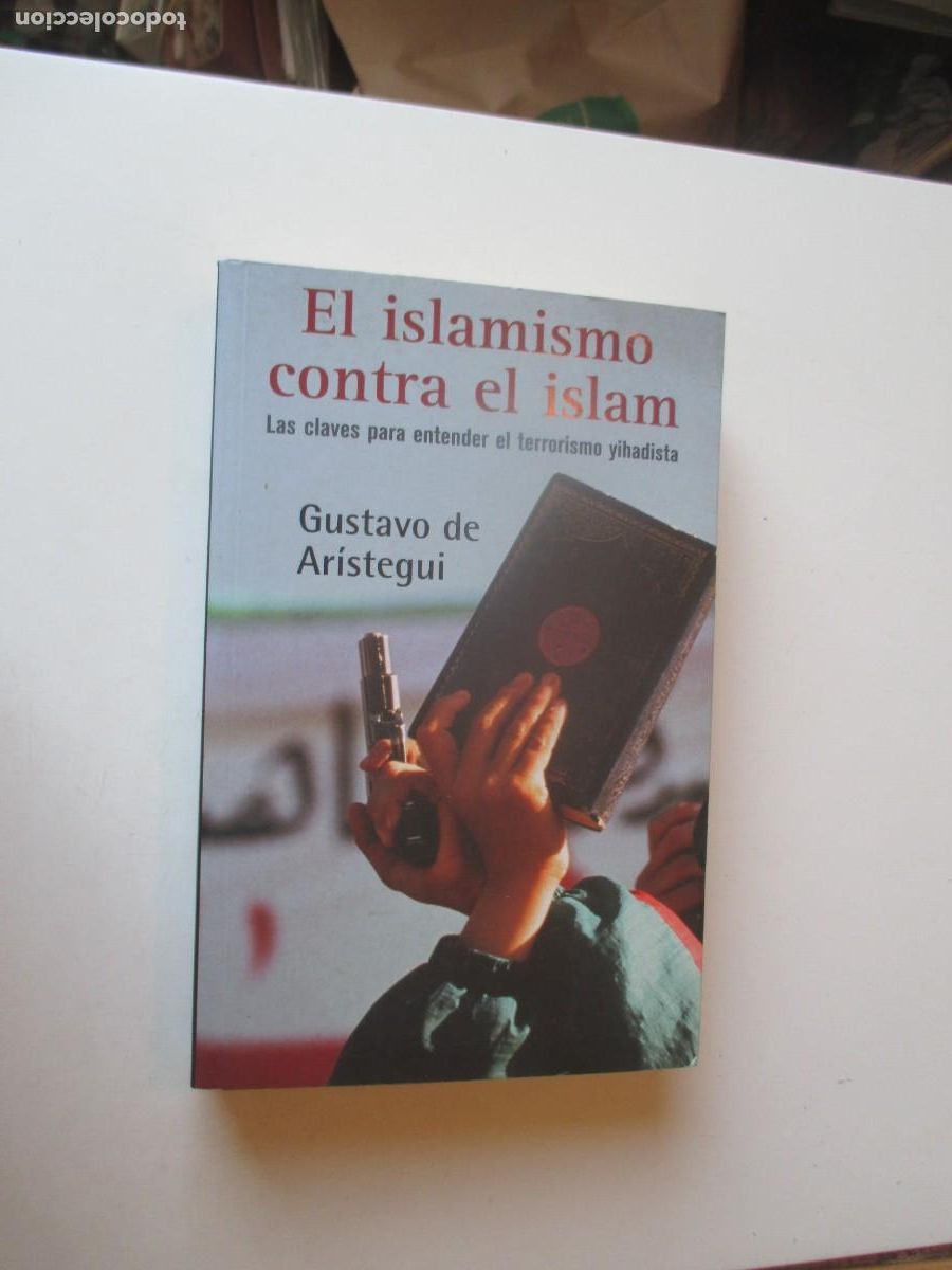 Libros: GUSTAVO DE AR&Iacute;STEGUI El islamismo contra el Islam W40345