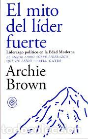 Libros: EL MITO DEL LIDER FUERTE. Liderazgo pol&iacute;tico en la Edad Moderna. - Archie Brown