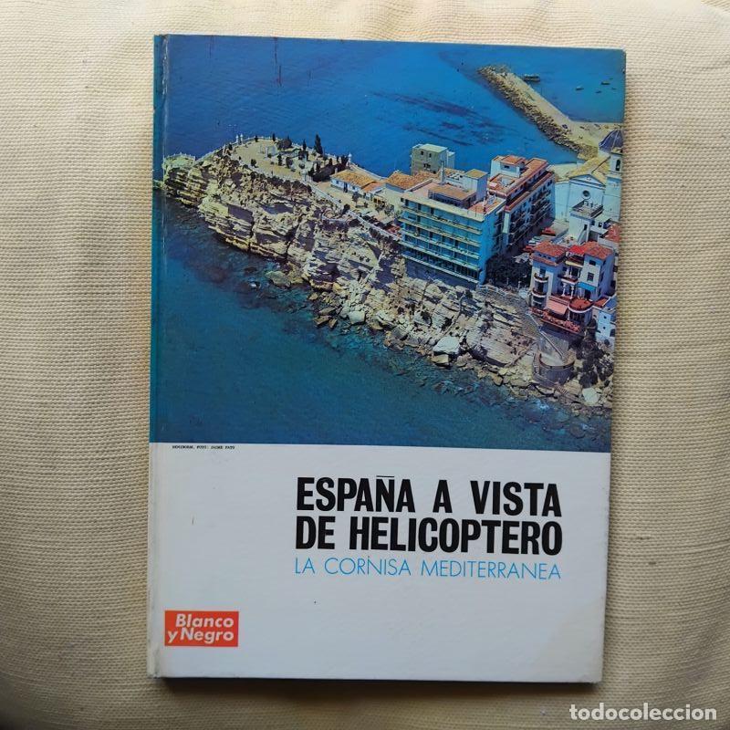 Libri di seconda mano: Espa&ntilde;a a vista de helic&oacute;ptero. La cornisa mediterr&aacute;nea