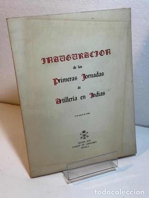Libri di seconda mano: INAUGURACION DE LAS PRIMERA JORNADAS DE ARTILLERIA EN INDIAS 1986