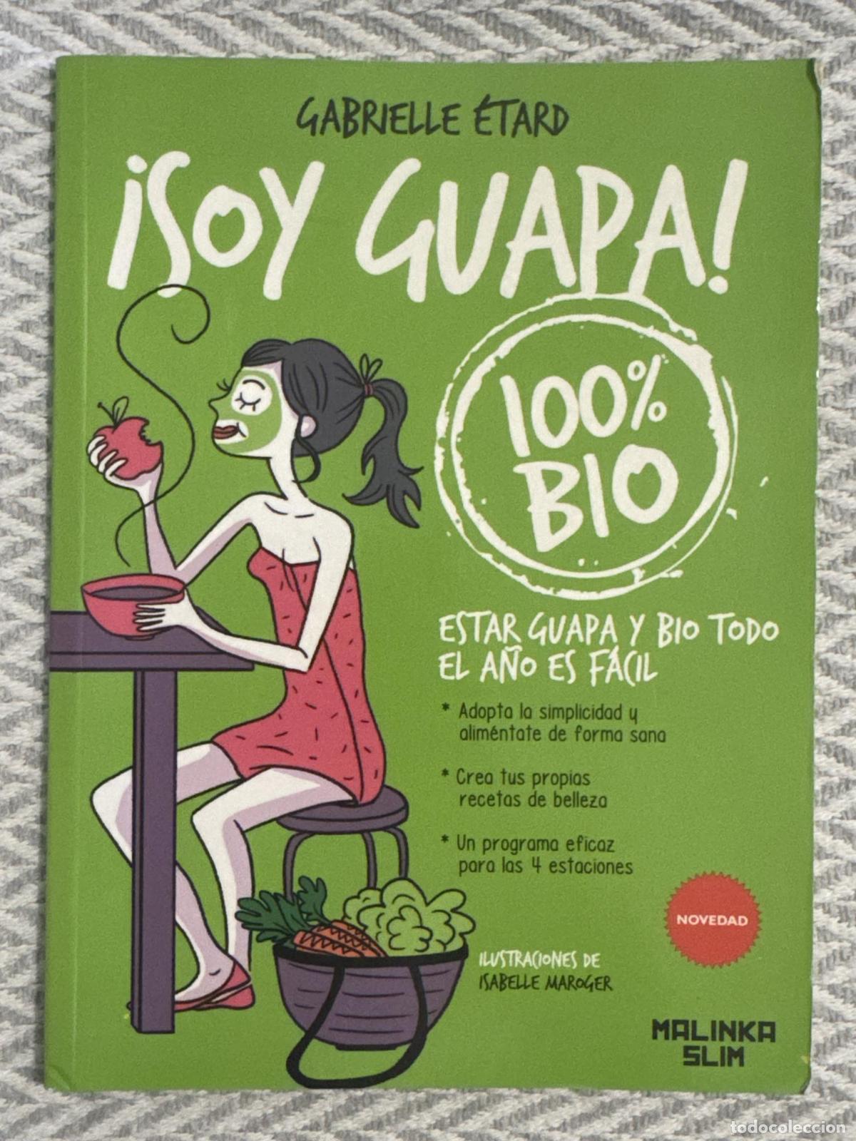B&uuml;cher: &iexcl;Soy guapa! Estar guapa y bio todo el a&ntilde;o es f&aacute;cil - Gabrielle &Eacute;tard