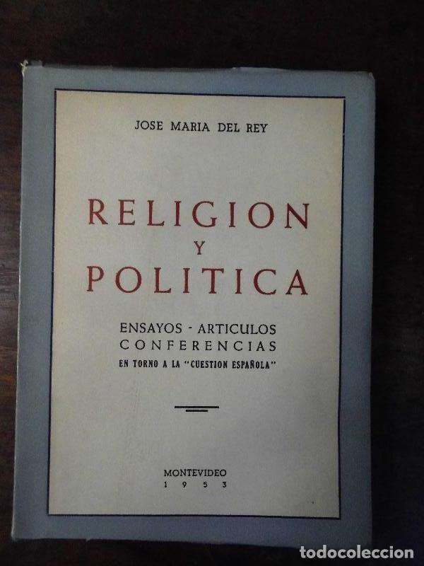 Libri di seconda mano: Religi&oacute;n y Pol&iacute;tica. Ensayos - Art&iacute;culos - Conferencias en torno a la Cuesti&oacute;n Espa&ntilde;ola. - Jos&eacute; M&ordf;
