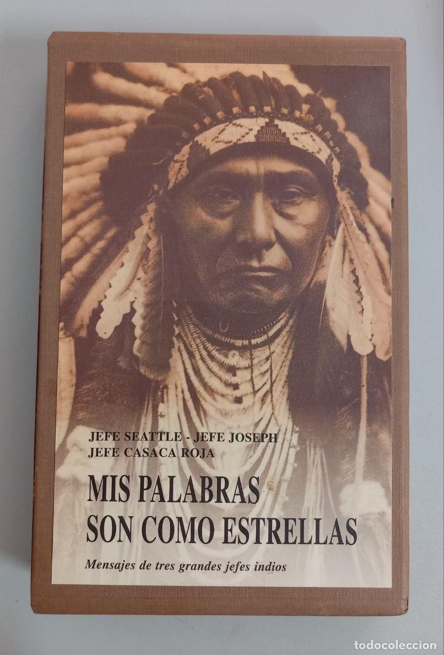 Libros: Mis palabras son como estrellas. - JEFE SEATTLE; JEFE JOSEPH; JEFE CASACA ROJA: