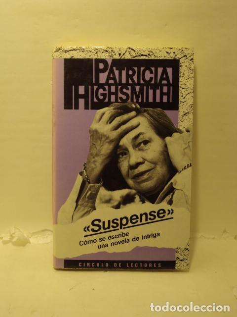 B&uuml;cher: SUSPENSE: C&oacute;mo se escribe una novela de intriga - Patricia Highsmith