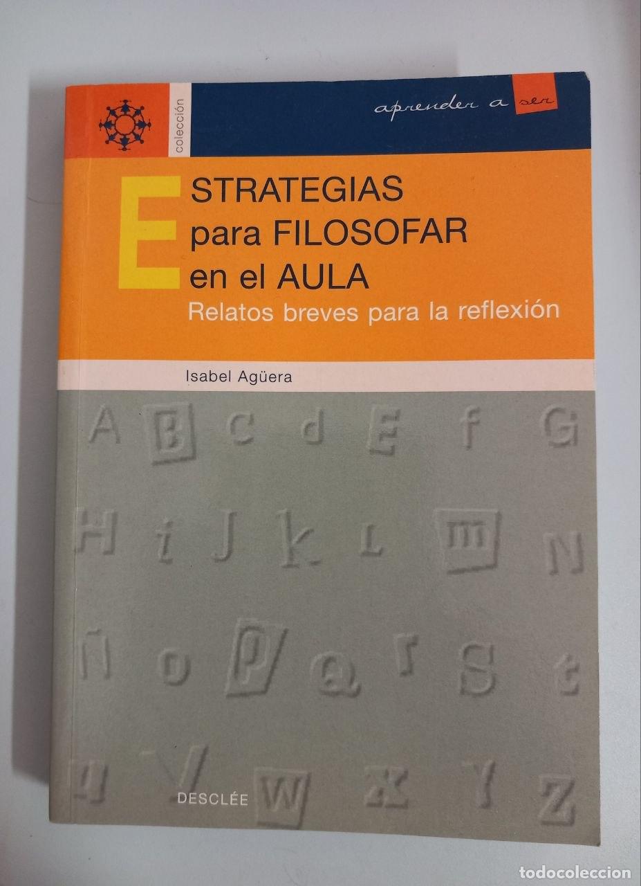 Libros: Estrategias para filosofar en el aula. Relatos breves para la reflexi&oacute;n. - AG&Uuml;ERA ESPEJO-SAAVEDRA; I
