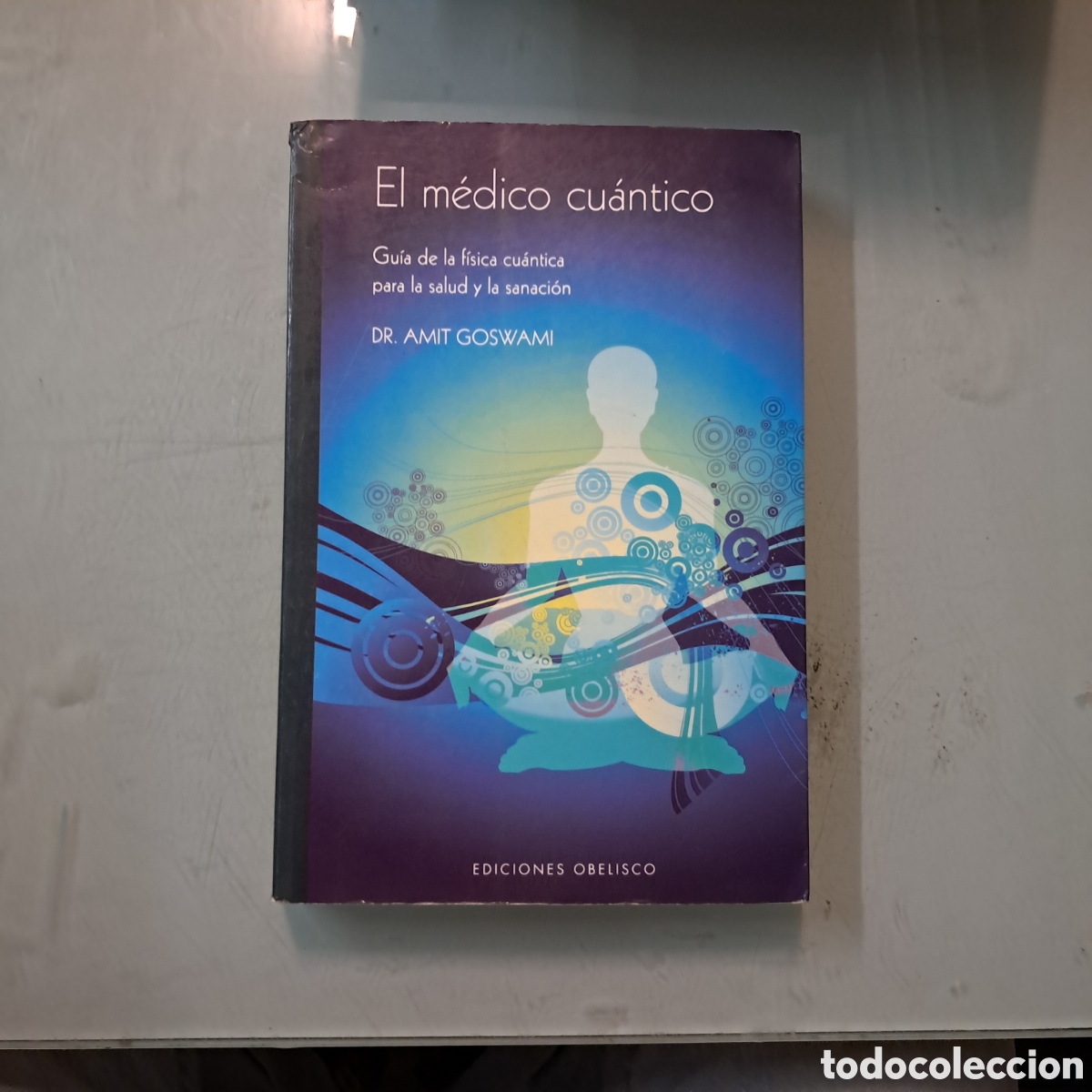 Libros: Amit Goswami, El m&eacute;dico cu&aacute;ntico, Obelisco