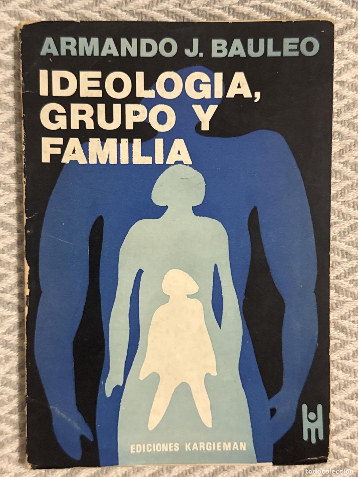 Libros: Ideolog&iacute;a, grupo y familia - Armando J. Bauleo