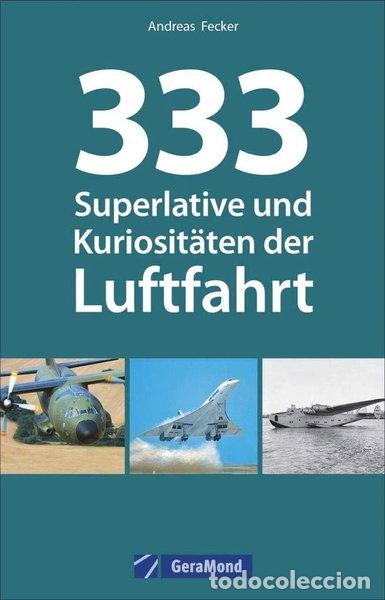 Libros: 333 Superlative und Kuriosit&auml;ten der Luftfahrt- 9783956130410