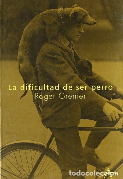 Libros: La dificultad de ser perro- 9788484281177