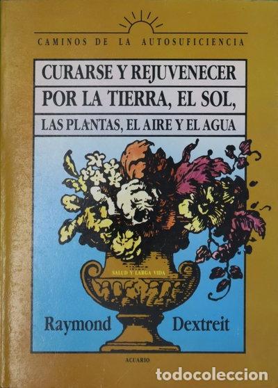 Libros: Curarse y rejuvenecer por la tierra, el sol, las plantas, el aire y el agua- 9788485980734