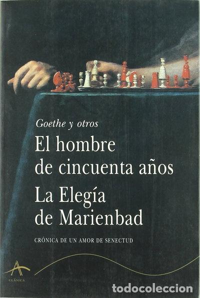 Libros: El hombre de cincuenta a&ntilde;os / La Eleg&iacute;a de Marienbad- 9788484281276