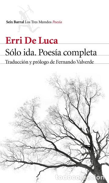 Libros: S&oacute;lo ida. Poes&iacute;a completa- 9788432229640