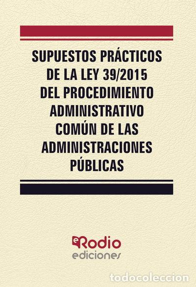 Libros: Supuestos Pr&aacute;cticos de la Ley 39/2015 del Procedimiento Administrativo Com&uacute;n ...- 9788416963980