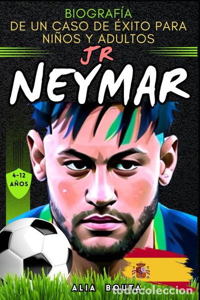 Libros: Neymar Jr: Biograf&iacute;a de un caso de &eacute;xito para ni&ntilde;os y adultos- 9798396263246