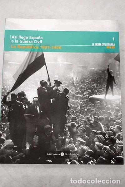 Livres: As&iacute; lleg&oacute; Espa&ntilde;a a la Guerra Civil. La Rep&uacute;blica. 1931-1936- 9788496507609