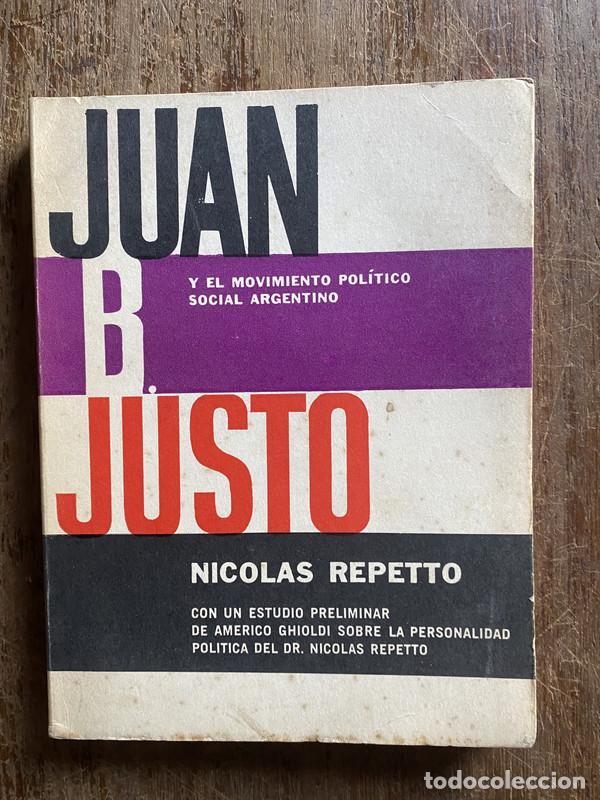 Libri di seconda mano: Juan B. Justo y el movimiento politico social argentino - Repetto Nicolas