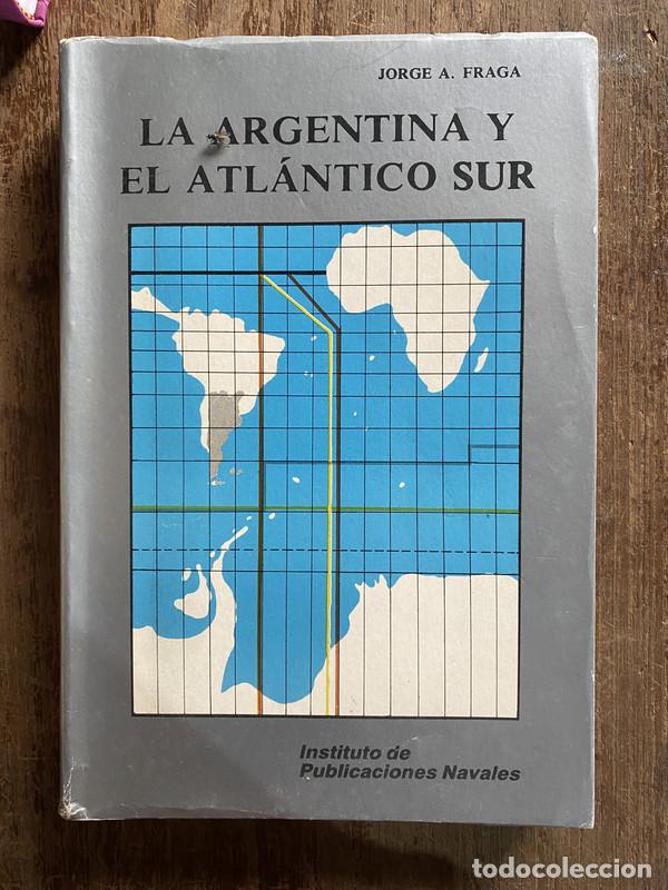 books: La Argentina y el Atlantico Sur - Fraga Jorge A.