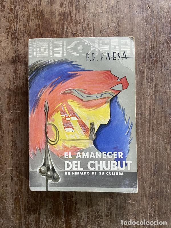 Libri di seconda mano: El amanecer del Chubut - Paesa P.R.