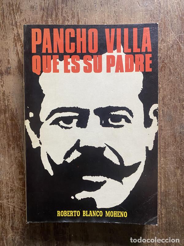 Libri di seconda mano: Pancho Villa que es su padre - Blanco Moheno Roberto