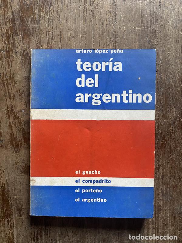 Libri di seconda mano: Teoria del argentino - Lopez Pe&ntilde;a Arturo
