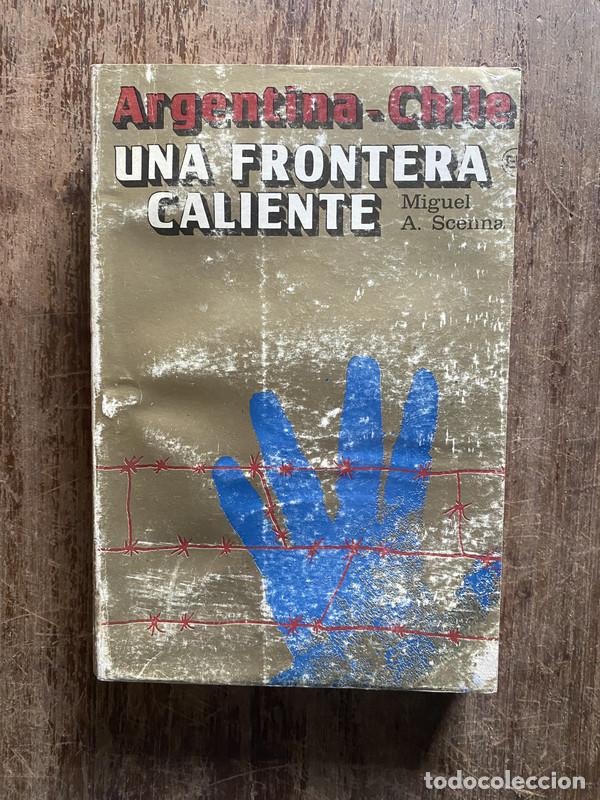 Livres: Argentina-Chile: Una Frontera Caliente - Scenna Miguel A.