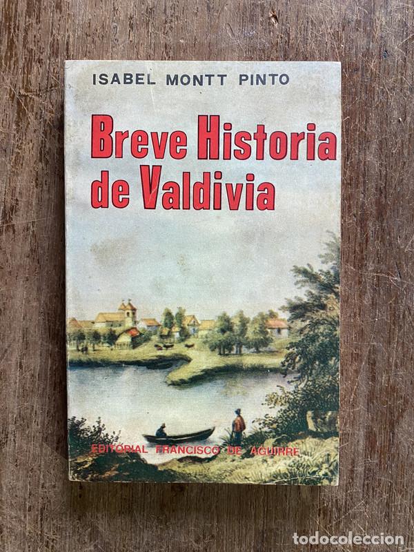 Livres: Breve Historia de Valdivia - Montt Pinto Isabel