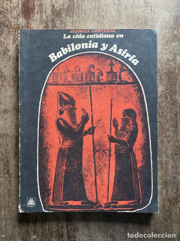 Libros: La vida cotidiana en Babilonia y Asiria - Contenau Georges