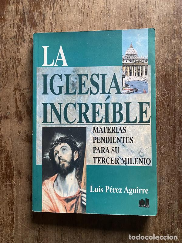 Libros: La Iglesia Increible - Perez Aguirre Luis