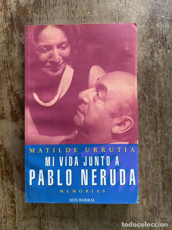 Libros: Mi vida junto a Pablo Neruda - Urrutia Matilde