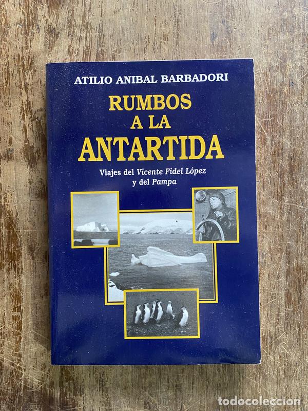 Libros: Rumbos a la Antartida - Barbadori Atilio Anibal