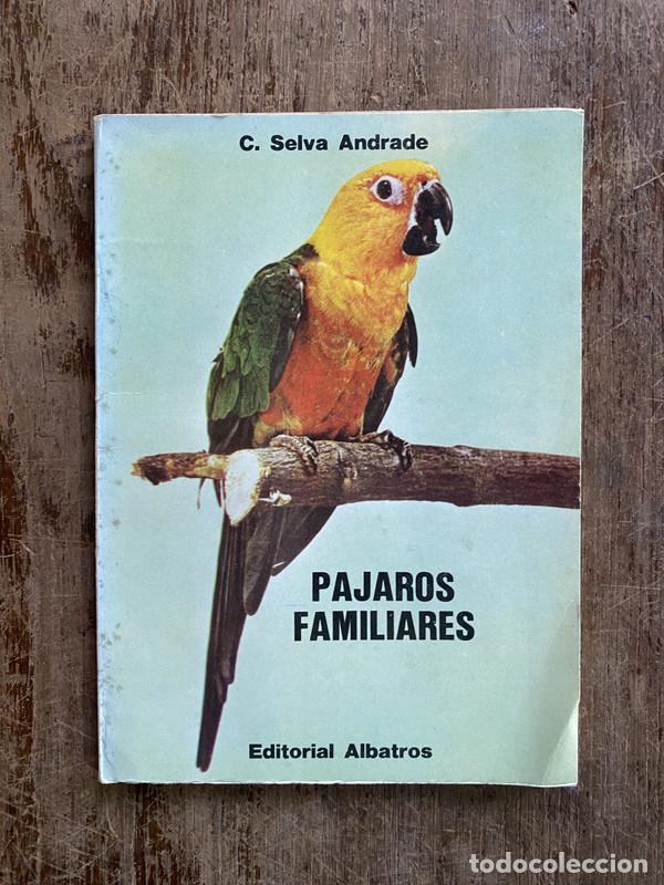Libri di seconda mano: Pajaros Familiares - Andrade C. Selva
