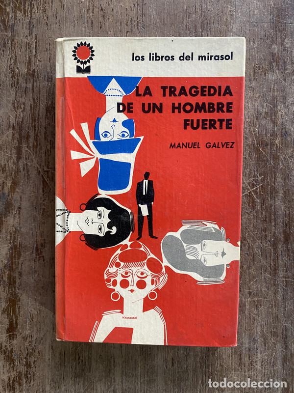 Libri di seconda mano: La tragedia de un hombre fuerte - Galvez Manuel