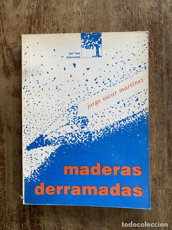 Libri di seconda mano: Maderas derramadas - Martinez Jorge Oscar