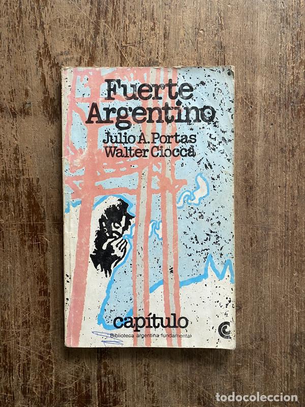 Libros: Fuerte Argentino - Portas Julio A. y Ciocca Walter