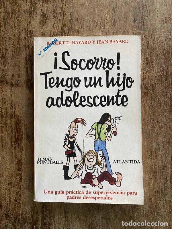 Libros: &iexcl;Socorro! Tengo un hijo adolescente - Bayard Robert T. y Bayard Jean