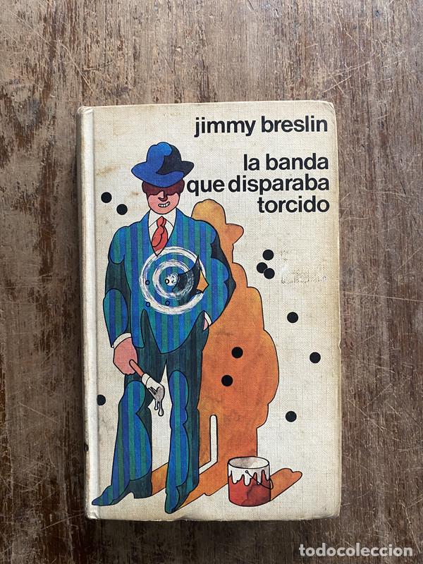 Libros: La banda que disparaba torcido - Breslin Jimmy