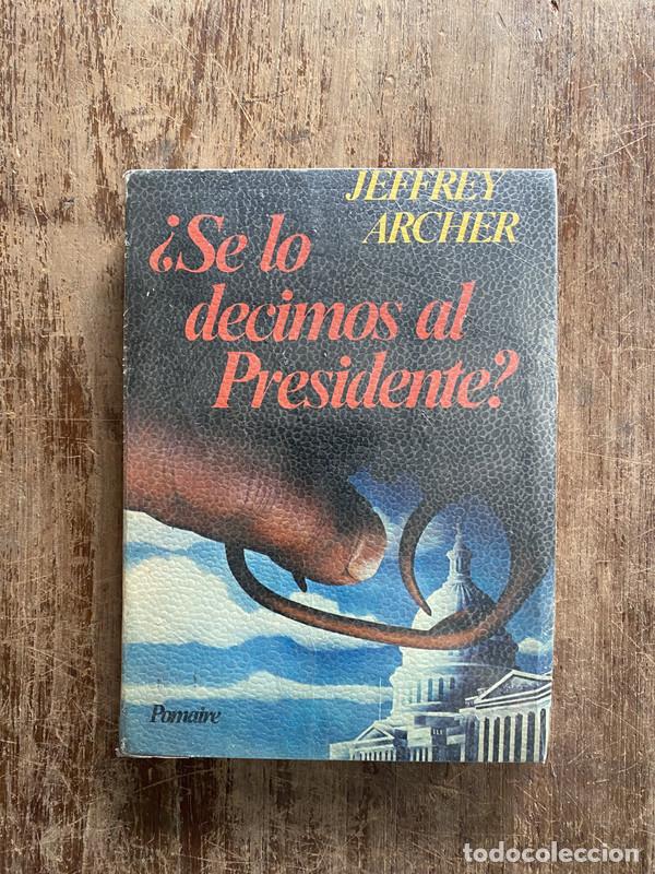 Libros: &iquest;Se lo decimos al Presidente? - Archer Jeffrey - Foto 1