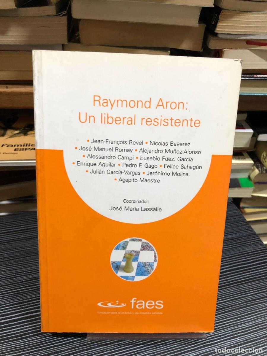 Libros: Raymond Aron: Un liberal resistente Jos&eacute; Mar&iacute;a Lassalle (Coordinador) / Ed. FAES